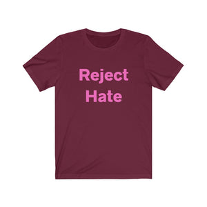 Reject Hate.  Unisex Jersey Short Sleeve Tee