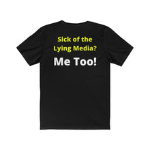 Load image into Gallery viewer, Media Lies. &quot;Sick of the Lying Media? Me Too!&quot;  Unisex Jersey Short Sleeve Tee
