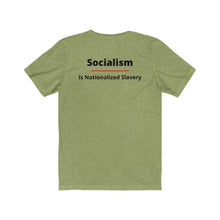 Load image into Gallery viewer, Politics. Conservative. Socialism.  &quot;Socialism is Nationalized Slavery.&quot;  Unisex Jersey Short Sleeve Tee - GRW Designs
