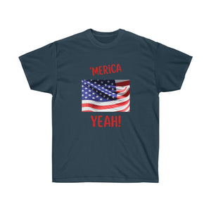 "Merica Yeah - Flag  Unisex Ultra Cotton Tee